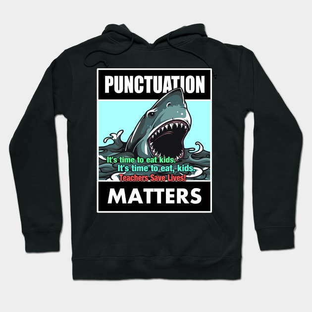 Funny Punctuation Matters - Teachers Save Lives Hoodie by Tainted Designs